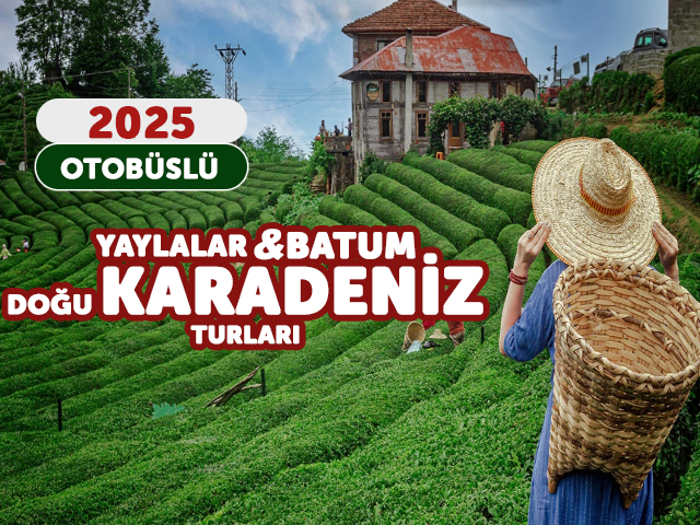 Doğu Karadeniz ve Yaylaları & Batum Turu