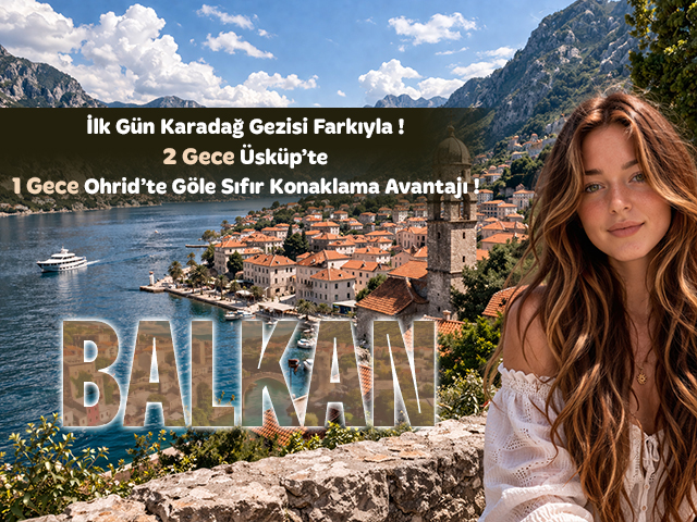 17-24 Ağustos Uçaklı Balkan Turu