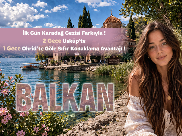 24-31 Ağustos Uçaklı Balkan Turu