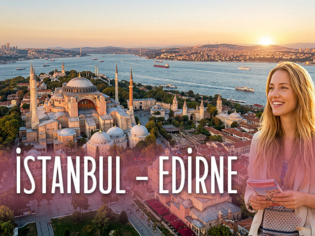İstanbul & Edirne Turu
